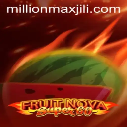 Exploring the Exciting World of FruitNovaSuper60: A MillionMax Experience