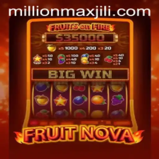 Exploring the Exciting World of FruitNova: Unleash the Power of MillionMax