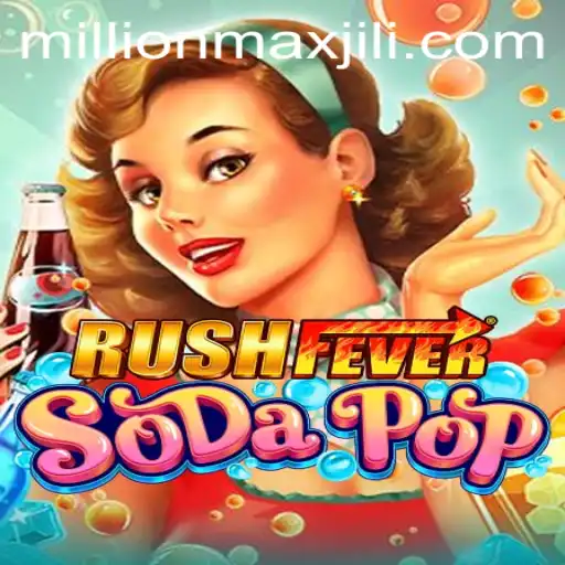 RushFeverSodaPop: A Thrilling Journey Through the Bubbly World of Millionmax